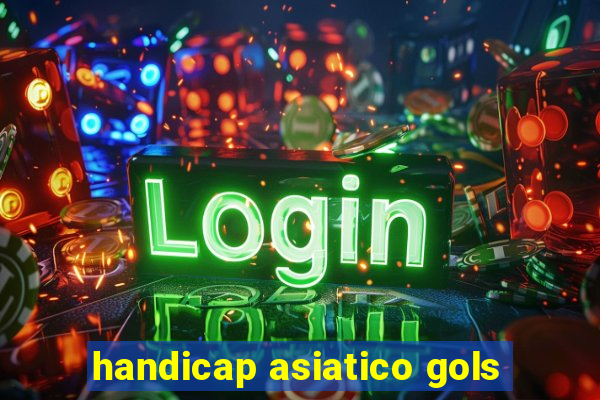 handicap asiatico gols